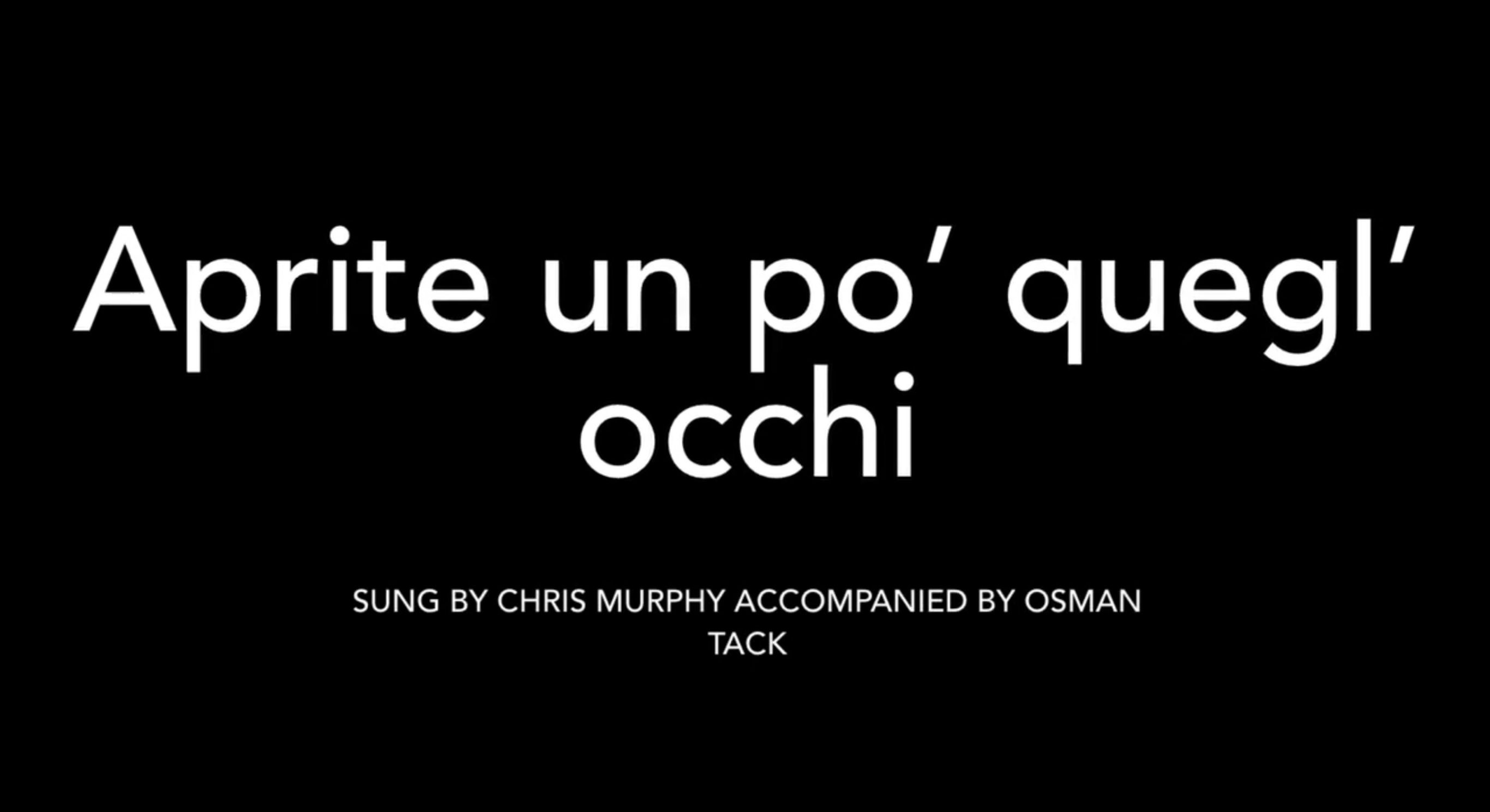 a title card with a link to a video of Chris Murphy singing Aprite un po' quegl' occhi by Mozart accompanied by Osman Tack